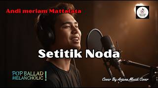 ANDI MERIEM MATTALATTA - SETITIK NODA || Cover Lagu Nostalgia || @bpkalinurdin7825 Request
