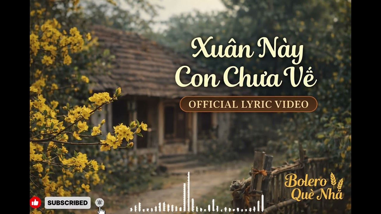 Xuân Này Con Chưa Về (Official Lyric Video) | Bolero Quê Nhà
