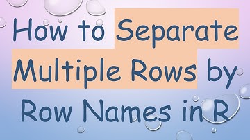 How to Separate Multiple Rows by Row Names in R