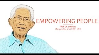 Management Tips: Empowering People - Prof. Dr. Subroto, Mantan Sekjen OPEC (1988 - 1994)