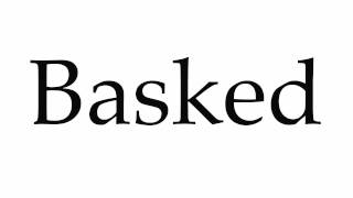 How To Pronounce Basked