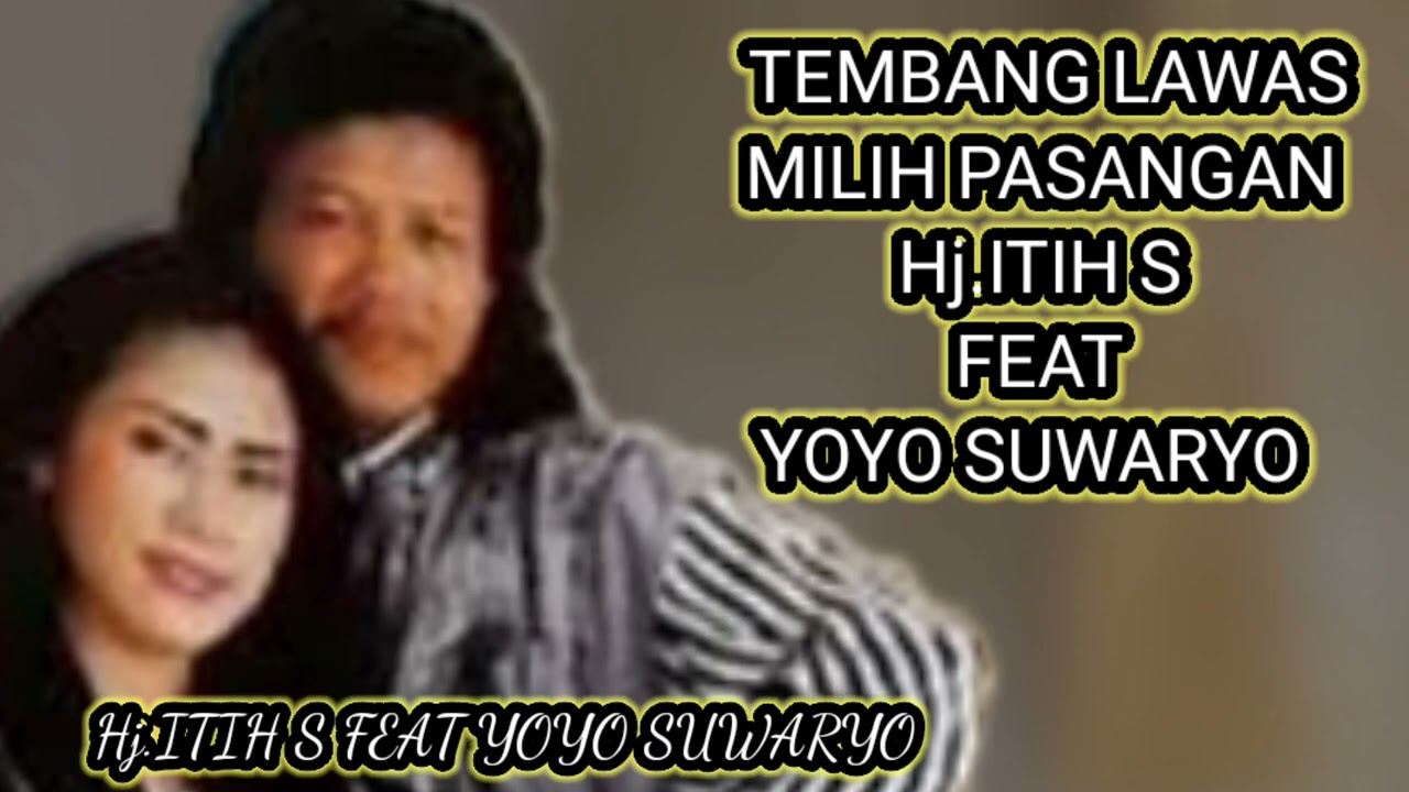 TEMBANG LAWAS MILIH PASANGAN Hj.ITIH S FEAT YOYO SUWARYO