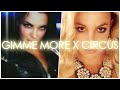 Britney Spears - Gimme More x Circus (Mash-Up)