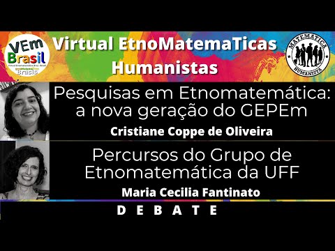 VEm Humanistas - Pesquisas em Etnomatemática: conversando com o GEPEM (USP) e o GETUFF (UFF)