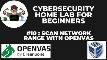 CyberSecurity Home Lab for Beginners #10 Scanning a network range for vulnerabilities with OpenVAS