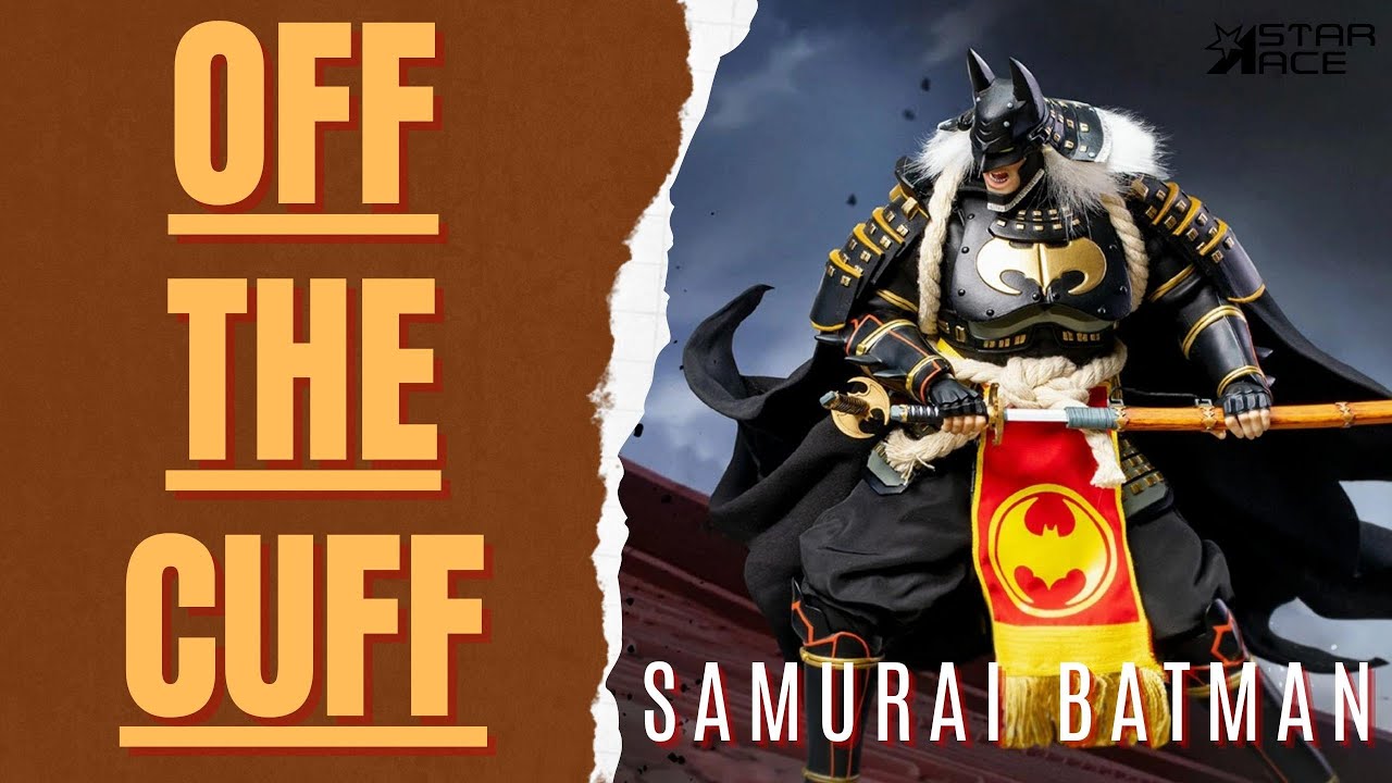 OFF THE CUFF: Samurai Batman 1/6 Figure by Star Ace - YouTube