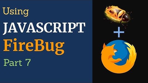 Part 7 - Learn how to use JavaScript in Firebug