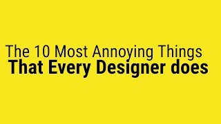 10 Most Annoying Things Every Graphic Designer Does