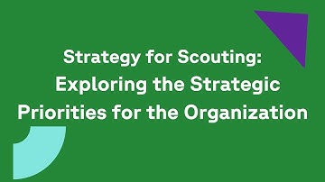 Strategy for Scouting: Exploring the Strategic Priorities for the Organization