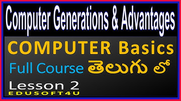 Computer Generations -Computer Advantages  - Computer Basics Total course in Telugu-Lesson 2