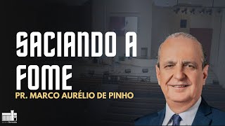 SACIANDO A FOME | Culto de Sábado | Pr. Marco Aurélio | 04/05/2024