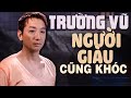 TRƯỜNG VŨ Hay Nhất - NGƯỜI GIÀU CŨNG KHÓC, XUA ĐI HUYỀN THOẠI - Liên Khúc Nhạc Xưa Hải Ngoại Bất Hủ