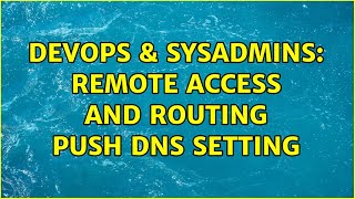 DevOps & SysAdmins: Remote Access and Routing push DNS setting Profile