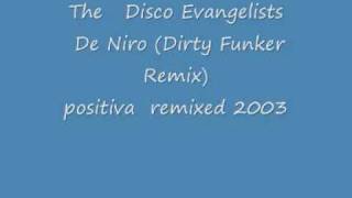 The   Disco Evangelists,   - De Niro (Dirty Funker Remix) .wmv