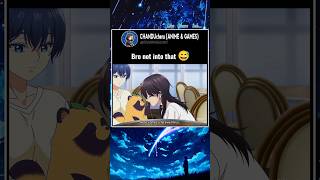 Bro not into that 😅 #anime #shorts #animeedits #animelover