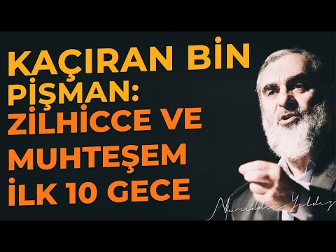 KAÇIRAN BİN PİŞMAN: ZİLHİCCE VE MUHTEŞEM İLK 10 GECE | Nureddin Yıldız