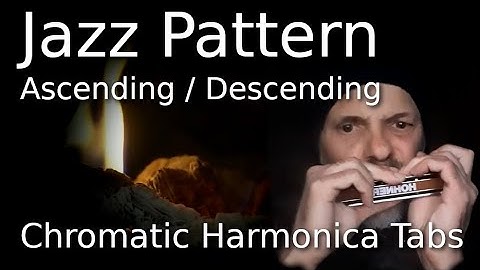 Jazz Pattern ( Ascending / Descending ) Practice - Jazz Chromatic Harmonica Tabs Key of C