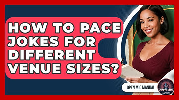 How To Pace Jokes For Different Venue Sizes? - Open Mic Manual