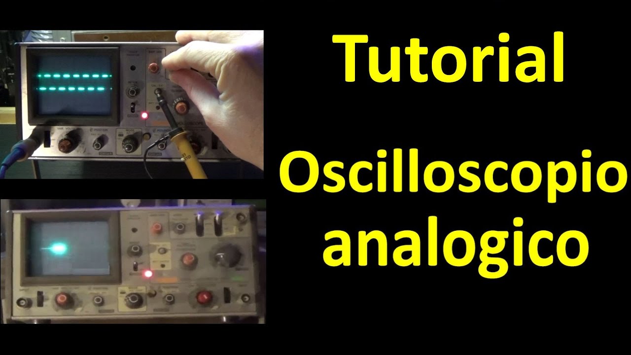 0551: Tutorial, come si usa l'oscilloscopio analogico