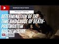 Determination of the time and cause of death- Postmortem biochemical analysis