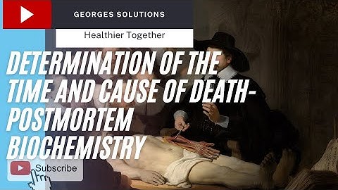 Determination of the time and cause of death- Postmortem biochemical analysis