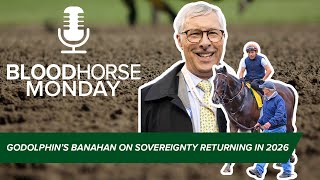 Sovereignty Returns in 2026: Godolphin's Banahan on the Decision | BloodHorse Monday | E049