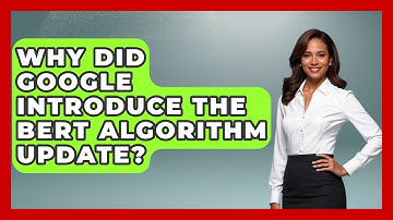 Why Did Google Introduce The BERT Algorithm Update? - Modern Marketing Moves