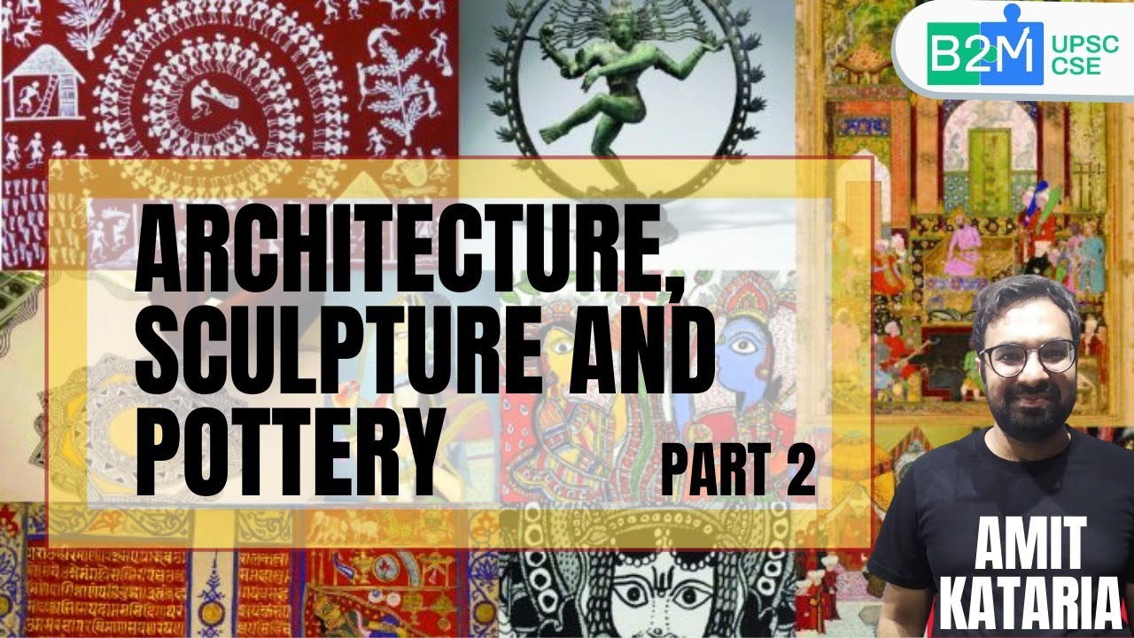Architecture, Sculpture and Pottery Part 2 Art and Culture UPSC CSE