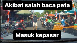 Akibat salah baca Google Maps, malah masuk pasar.