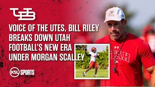 Bill Riley Breaks Down Utah Football's New Era Under Morgan Scalley