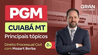 Concurso PGM Cuiabá MT | Principais tópicos em Direito Processual Civil
