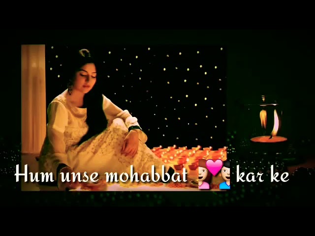 Hum unse mohabbat karke Din raat sanam rote hai WhatsApp status videos(1)