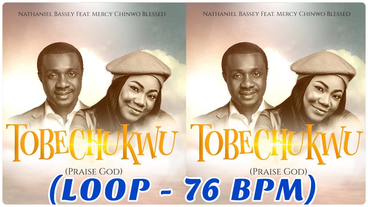 Tobechukwu - Nathaniel Bassey Ft. Mercy Chinwo (LOOP - 76 BPM)