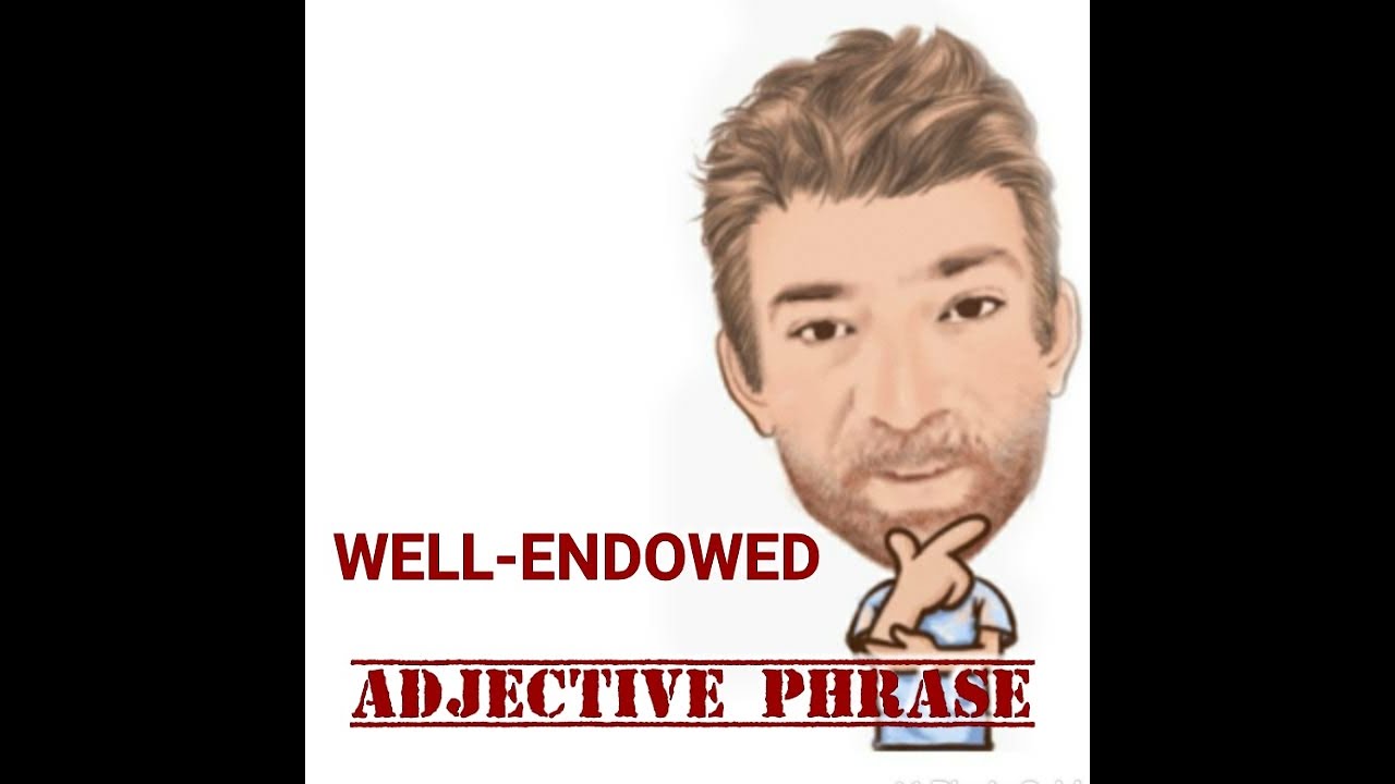 English Tutor Nick P Adjective Phrase (147) Well-Endowed - Origin - YouTube