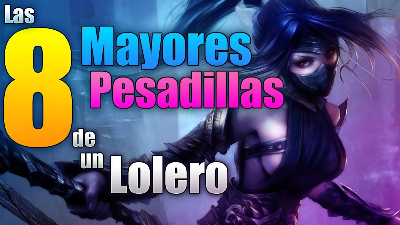 🔥 las 8 MAYORES PESADILLAS  de un lolero en league of legends