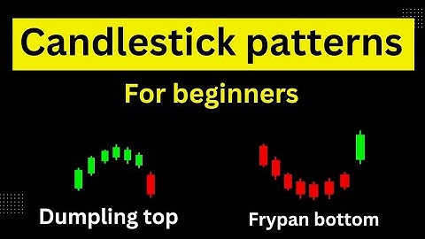 Candlestick patterns, Dumpling top and frypan bottom.