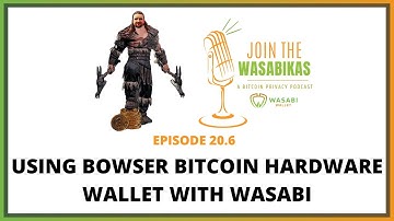 20.6 Using Bowser Bitcoin Hardware Wallet with Wasabi || Ben Arc