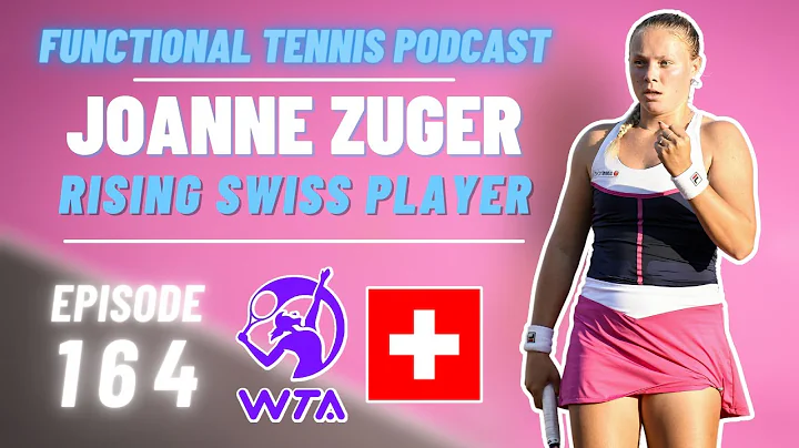 Joanne Zuger - Rising Swiss Tennis Player [Ep. 164]