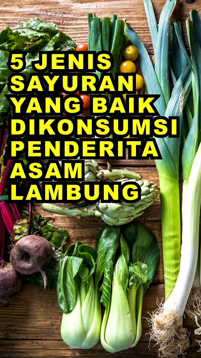5 Jenis Sayuran Yang Baik Dikonsumsi Penderita Asam Lambung #ekoazis