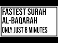 Surah Baqarah (Fast Recitation) Speedy and Quick Reading in 8 Minutes By Sheikh Sudais