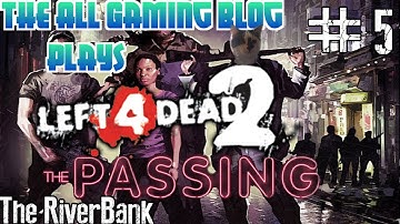 GamingBlog Plays - left 4 dead 2 | Part 5 "The Passing, The Riverbank"