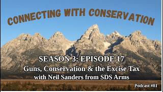 Season 3: Episode 17: Firearms, Conservation & the Excise Tax: How Firearm Importers Fund Wildlife