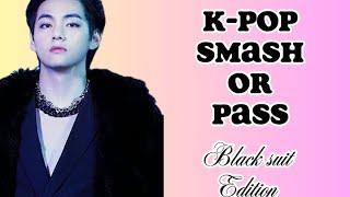Kpop Smash or Pass(Black suit Edition) @K-fiction
