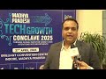 MP Tech Growth Conclave 2025: Vikas Tiwari on AVGC-XR Innovation &amp; Opportunities.