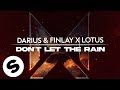 Darius & Finlay x Lotus - Don’t Let The Rain (Official Audio)