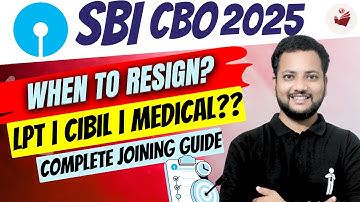 SBI CBO 2025 Joining Guide 📝 When to Resign? | LPT, Medical & Offer Letter Timeline