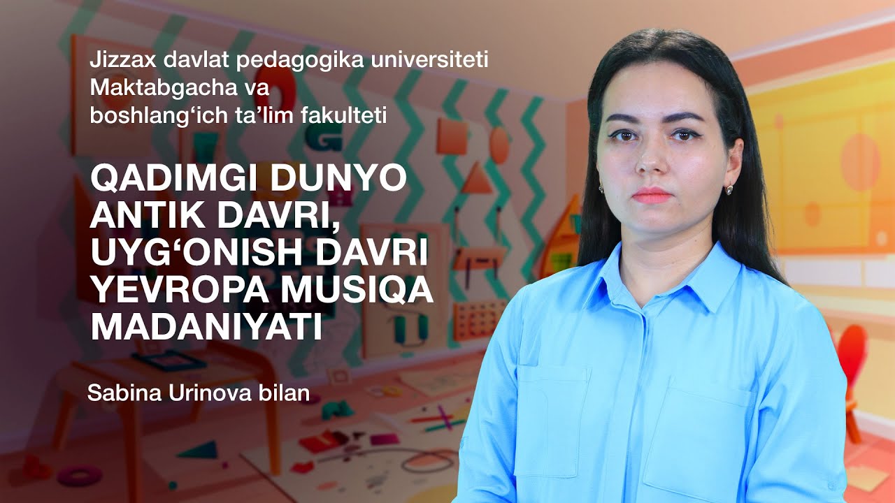 Sabina Urinova. 1-Mavzu: Qadimgi dunyo antik davri, Uyg‘onish davri Yevropa musiqa madaniyati