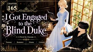 I Got Engaged To The Blind Duke — 165 Chapter 165 | Animated Audiobook