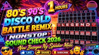 80's 90's Disco Old Battle Remix Nonstop Sound Check 2026 New Basagan Ng Speaker Mode 1 Hours 