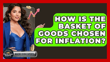 How Is The Basket Of Goods Chosen For Inflation? - Macroecon Experts